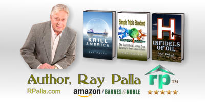 Ray Palla » Author of 5-star books, Krill America, Simple Triple Standard, and H: Infidels of Oil